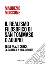 Il realismo filosofico di san Tommaso d'Aquino. Breve analisi critica da Cartesio a Karl Rahner libro