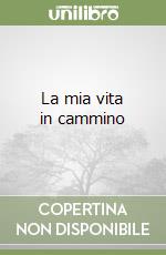 La mia vita in cammino libro