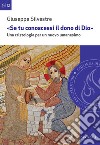 «Se tu conoscessi il dono di Dio». Una cristologia per un nuovo umanesimo libro di Silvestre Giuseppe