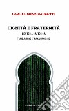 Dignità e fraternità. L'eutopia cattolica tra islamismo e transumanesimo libro di Rossetti Carlo Lorenzo