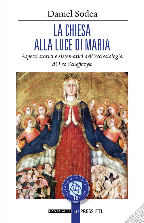 La Chiesa alla luce di Maria. Aspetti storici e sistematici dell'ecclesiologia di Leo Scheffczyk