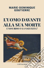 L'uomo davanti alla sua morte. L'assurdo o la salvezza?