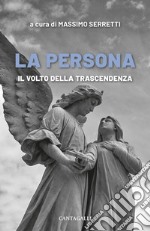 La persona. Il volto della trascendenza libro