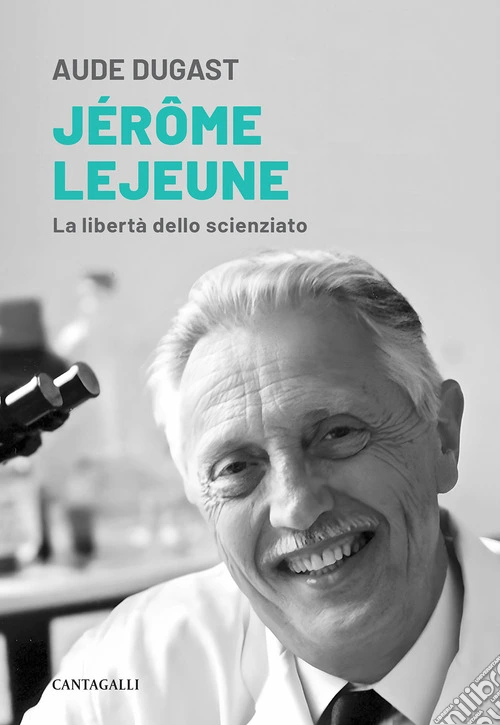 Jérôme Lejeune. La libertà dello scienziato