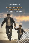 Ce la caveremo, vero, papà? Sì, ce la caveremo libro