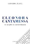 Eleonora Cantamessa. Un angelo in camice bianco libro