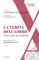 La verità dell'amore. Tracce per un cammino libro