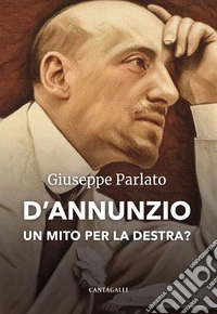 D'Annunzio. Un mito per la destra? libro