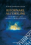 Ritornare all'origine. Uno sguardo di speranza di fronte alla fine della cristianità libro