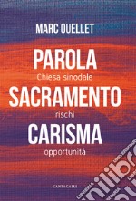 Parola, sacramento, carisma. Chiesa sinodale rischi e opportunità libro