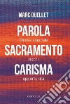 Parola, sacramento, carisma. Chiesa sinodale rischi e opportunità libro di Ouellet Marc