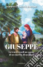 Giuseppe. La tenerezza di un uomo, di un marito, di un papà