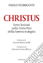 Christus. Sette lezioni sulla «Tertia pars» della «Somma teologica» libro