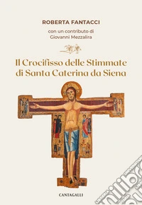 Il crocifisso delle stimmate di santa Caterina da Siena