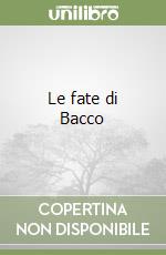 Le fate di Bacco libro