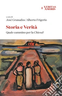 Storia e verità. Quale cammino per la Chiesa? libro