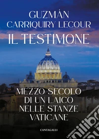 Il testimone. Mezzo secolo di un laico nelle stanze vaticane libro