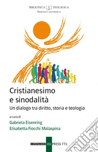 Cristianesimo e sinodalità. Un dialogo tra diritto, storia e teologia libro