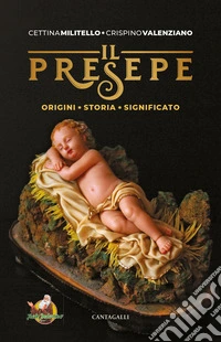 Il presepe. Origine, storia, significato libro