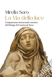 La via della luce. Comparazione intratestuale sinottica del Dialogo di Caterina da Siena libro