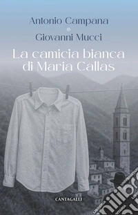La camicia bianca di Maria Callas libro