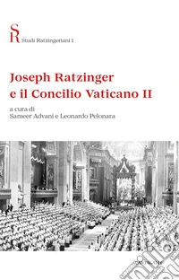 Joseph Ratzinger e il Concilio Vaticano II libro