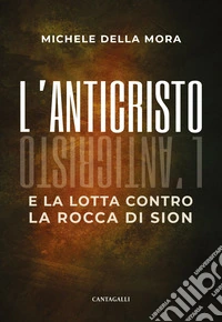 L'anticristo e la lotta contro la rocca di Sion libro