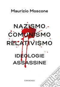Nazismo, comunismo, relativismo. Ideologie assassine libro