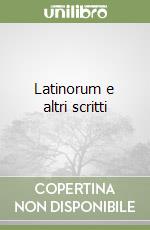 Latinorum e altri scritti libro