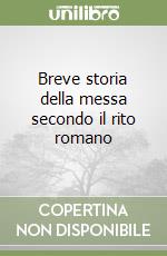Breve storia della messa secondo il rito romano
