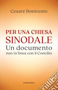 Per una chiesa sinodale. Un documento non in linea con il Concilio libro
