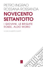 Novecentosettantotto. I giovani, le Brigate Rosse, Aldo Moro libro