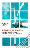 Ritorno al pianeta. L'avventura ecologica da Neanderthal alla pandemia libro