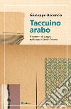 Taccuino arabo. Frammenti di viaggio tra Europa e Medio Oriente libro