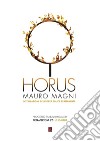 Horus. Ediz. illustrata libro di Magni Mauro