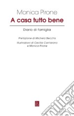 A casa tutto bene. Diario di famiglia libro