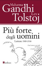 Più forte degli uomini. Lettere 1909-1910 libro