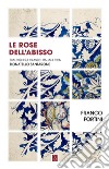 Le rose dell'abisso. Dialoghi sui classici italiani con Donatello Santarone libro