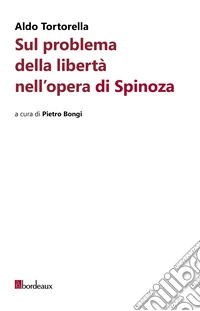 Sul problema della libertà nell'opera di Spinoza libro
