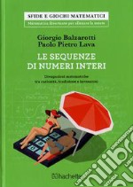 Le sequenze di numeri interi. Divagazioni matematiche tra curiosità, tradizione e invenzioni libro