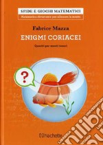 Enigmi coriacei. Quesiti per menti tenaci libro