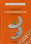 Le curve matematiche. Tra curiosità e divertimento libro