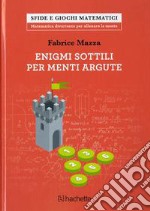 Enigmi sottili per menti argute libro