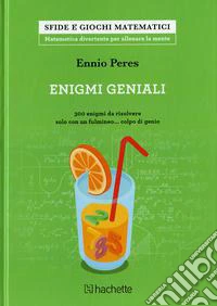 Enigmi geniali. 300 enigmi da risolvere solo con un fulmineo... colpo di genio libro