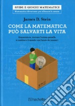 Come la matematica può salvarti la vita libro