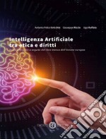 Intelligenza Artificiale tra etica e diritti. Prime riflessioni a seguito del libro bianco dell'Unione europea. Nuova ediz. libro