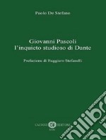 Giovanni Pascoli l'inquieto studioso di Dante libro