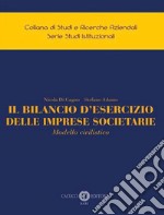 Il bilancio d'esercizio delle imprese societarie. Modello civilistico