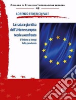 La natura giuridica dell'Unione europea: teorie a confronto. L'Unione ai tempi della pandemia