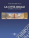 La città ideale. Fra delitti e riscatto civile libro